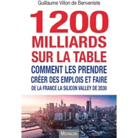 1200 milliards sur la table. Comment les prendre ? (Essai) (French Edition) - Guillaume Villon de Benveniste