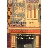 Viollet-le-Duc : The French Gothic revival - Jean-Paul Midant
