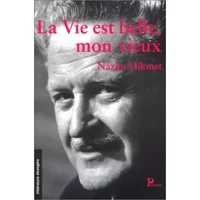 La vie est belle mon vieux... - Nâzim Hikmet, Abidine Dino, Munevver Andaç