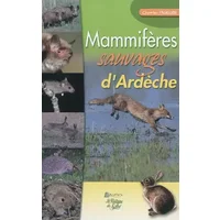 Mammifères sauvages d'Ardèche - Charles Faugier, Jacquie Comboroure, Manuel Ruedi, Fabrice Delrieux