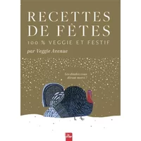 Recettes de fêtes 100% veggie et festif: Les dindes vous diront merci ! - Aurélie Berrué-Pouyet