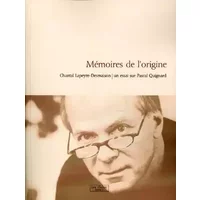Mémoires de l'origine : un essai sur Pascal Quignard - Chantal Lapeyre-Desmaison