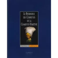 Le patrimoine des communes de la Charente-Maritime - Collectif/Collectif
