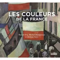 Les couleurs de la France - Michel Pastoureau, Jérôme Serri, Pascal Ory