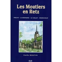 Les Moutiers-en-Retz : Prigny, La Bernerie, Le Collet, Bourgneuf - Emile Boutin