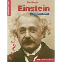 Einstein : Le père du temps moderne - Silvio Bergia