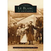 Blanc et son canton (Le) - Université Inter-Générations du Pays Blancois