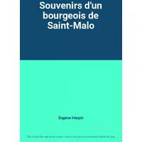 Souvenirs d'un bourgeois de Saint-Malo - Eugène Herpin
