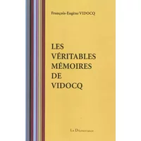 Les véritables mémoires de Vidocq - Eugène-François Vidocq