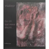 Ce cri qui nous décrit... - Vladimir