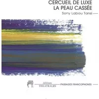 Cercueil de luxe / La peau cassée (Les Enfants du champignon) - Sony Labou Tansi