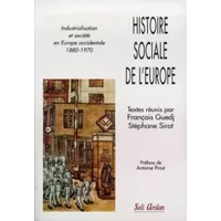 HISTOIRE SOCIALE DE L'EUROPE. Industrialisation et société en Europe occidentale 1880-1970 - Collectif, François Guedj