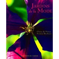 Jardins de la mode - Claire de Virieu, Francis Dorléans