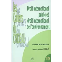 Droit international public et droit international de l'environnement - Olivier Mazaudoux, Monique Chemillier-Gendreau