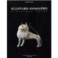 SCULPTURES ANIMALIÈRES D'AFRIQUE NOIRE - Gabriel Massa, Société des amateurs de l'art africain, Paris (France). Mairie du 6e arrondissemt, Musée d'histoire naturelle de Lille