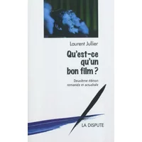 Qu'est-ce qu'un bon film ? - Laurent Jullier
