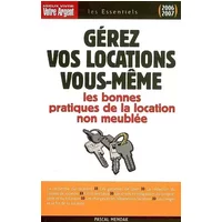 Gérez vos locations vous-même: Les règles juridiques et les bonnes pratiques du bail d'habitation non meublée
