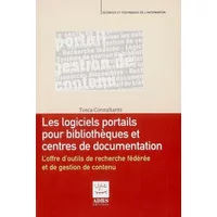 Logiciels portails pour bibliothèques et centres de documentation : L'offre d'outils de recherche fédérée et de gestion de contenu - Tosca