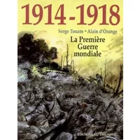 1914-1918 La Première Guerre Mondiale - Serge Touam, Alain d' Orange