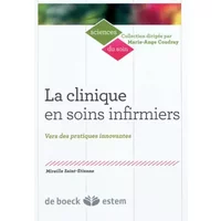 La clinique en soins infirmiers: Vers des pratiques innovantes - Mireille Saint-Etienne