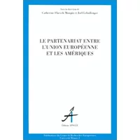Le partenariat entre l'Union européenne et les Amériques - Catherine Flaesch-Mougin, Joël Lebullenger