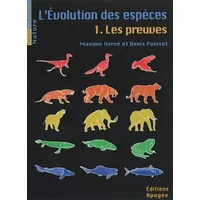 L'évolution des espèces, Tome 1 : Les preuves - Maxime Hervé, Denis Poinsot