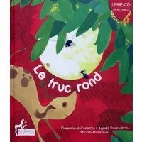 Le truc rond (1CD audio) - Dominique Corazza, Agnès Perruchon, Michel Montoyat