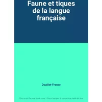 Faune et tiques de la langue française - Douillet-France