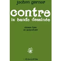 Contre la bande dessinée : Choses lues et entendues - Jochen Gerner
