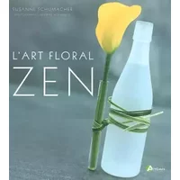 L'art floral zen - Susanne Schumacher, Andreas Hoernish
