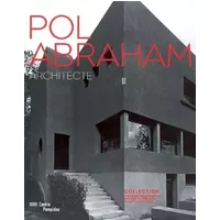 Pol Abraham: Architecte - Frédéric Migayrou