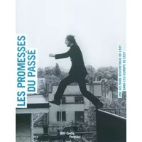 LES PROMESSES DU PASSE: UNE HISTOIRE DISCONTINUE DE L'ART DANS L'EX-EUROPE DE L'EST - Mytkowska joanna / macel christine