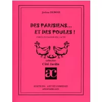 DES PARISIENS ET DES POULES!: FARCE PAYSANNE ET UN ACTE - J Dubois