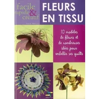 Fleurs en tissu : 10 Modèles de fleurs et de nombreuses idées pour embellir ses quilts - Karen Flamme