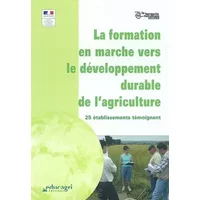 La formation en marche vers le développement durable de l'agriculture: 25 établissement témoignent
