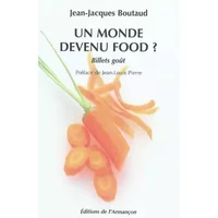 Un monde devenu food ?: Billets goût - Jean-Jacques Boutaud