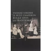 Le Petit Chaperon rouge dans la tradition orale - Yvonne Verdier