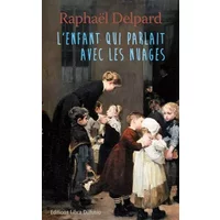 L'enfant qui parlait avec les nuages - Raphaël Delpard