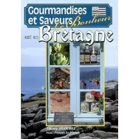 Le bonheur est en Bretagne: Gourmandises et saveurs - Thierry Jigourel