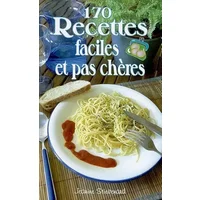 170 recettes faciles et pas chères - Jeanine Stievenard