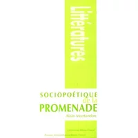 Sociopoétique de la promenade - Alain Montandon