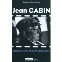 Jean Gabin : Monstre sacré et mythe populaire - Pascal Djemaa