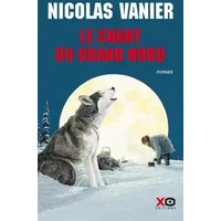Le Chant du Grand Nord (édition intégrale) - Nicolas Vanier