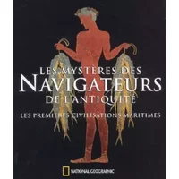 Les mystères des Navigateurs de l'Antiquité : Les premières civilisations maritimes - Robert Ballard, Toni Eugene