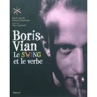 Boris Vian, le swing et le verbe - Nicole Bertolt, François Roulmann, Marc Lapprand