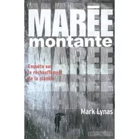 Marée montante : Enquête sur le réchauffement de la planète - Mark Lynas, Cédric Perdereau