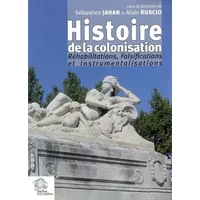 Histoire de la colonisation.: Réhabilitation, falsification, instrumentalisation - LES INDES SAVANTES