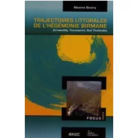 Trajectoires littorales de l'hégémonie birmane: Irrawaddy, Tenasserim, Sud Thaïlande - LES INDES SAVANTES