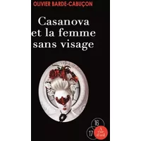 Une enquête du commissaire aux morts étranges : Casanova et la femme sans visage - Olivier Barde-Cabuçon