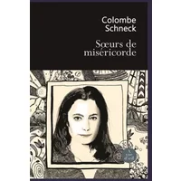 Soeurs de miséricorde - Colombe Schneck